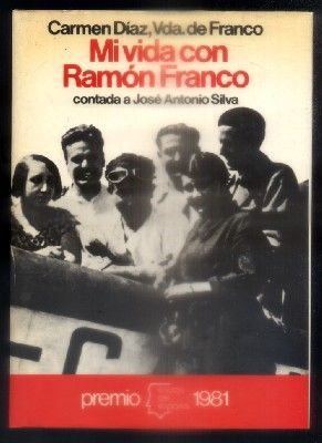 MI VIDA CON RAMON FRANCO. CONTADA A JOSE ANTONIO SILVA.