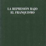 LA REPRESION BAJO EL FRANQUISMO - AYER 43-2001
