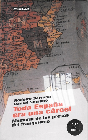 TODA ESPAÑA ERA UNA CARCEL MEMORIA DE LOS PRESOS DEL FRANQUISMO
