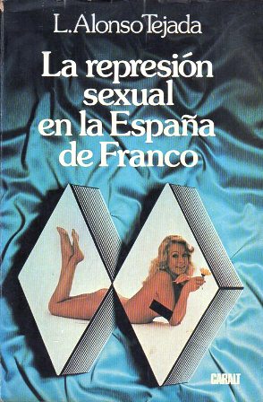 LA REPRESION SEXUAL EN LA ESPAÑA DE FRANCO