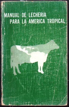 MANUAL DE LECHERIA PARA LA AMERICA TROPICAL.