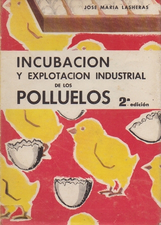 INCUBACION Y EXPLOTACION INDUSTRIAL DE LOS POLLUELOS.