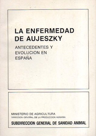 LA ENFERMEDAD DE AUJESZKY. ANTECEDENTES Y EVOLUCION EN ESPAÑA