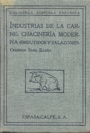 INDUSTRIAS DE LA CARNE: CHACINERIA MODERNA (EMBUTIDOS Y SALAZONES)