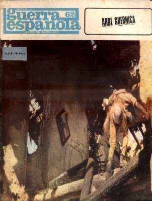 CRONICA DE LA GUERRA ESPAÑOLA. FASCICULO N.º 62. ARDE GUERNICA…