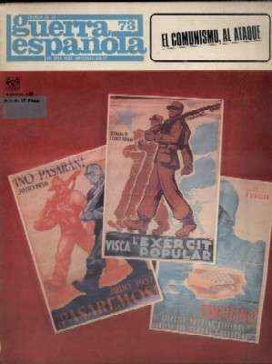 CRONICA DE LA GUERRA ESPAÑOLA. FASCICULO N.º 73. EL COMUNISMO, AL ATAQUE…