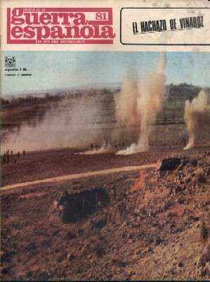 CRONICA DE LA GUERRA ESPAÑOLA. FASCICULO N.º 81. EL HACHAZO DE VINAROZ…