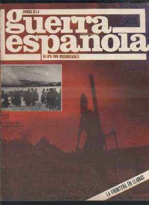 CRONICA DE LA GUERRA ESPAÑOLA. FASCICULO N.º 22. LA FRONTERA EN LLAMAS.