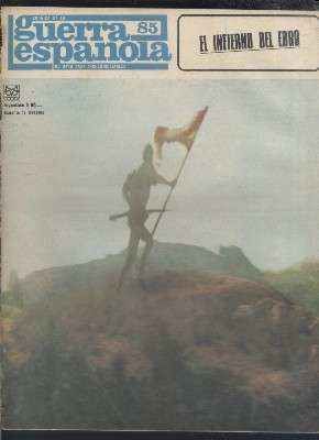 CRONICA DE LA GUERRA ESPAÑOLA. FASCICULO N.º 85. EL INFIERNO DEL EBRO.