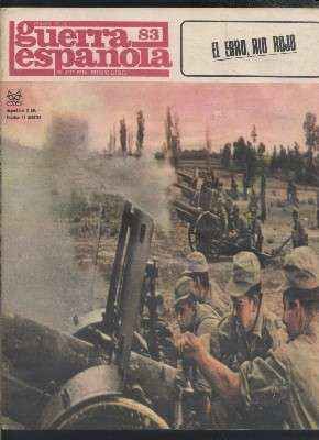 CRONICA DE LA GUERRA ESPAÑOLA. FASCICULO N.º 83. EL EBRO, RIO ROJO.