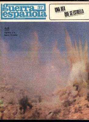 CRONICA DE LA GUERRA ESPAÑOLA. FASCICULO N.º 37. UNA OLA QUE SE ESTRELLA.