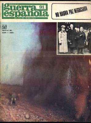 CRONICA DE LA GUERRA ESPAÑOLA. FASCICULO N.º 91. NO HABRA PAZ NEGOCIADA.