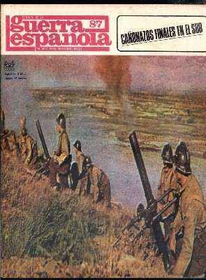 CRONICA DE LA GUERRA ESPAÑOLA. FASCICULO N.º 87. CAÑONAZOS FINALES EN EL SUR.