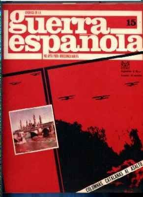 CRONICA DE LA GUERRA ESPAÑOLA. FASCICULO N.º 15.COLUMNAS CATALANAS AL ASALTO.