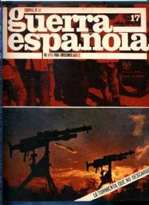 CRONICA DE LA GUERRA ESPAÑOLA. FASCICULO N.º 17.LA TORMENTA QUE NO DESCARGO.