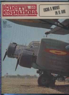 CRONICA DE LA GUERRA ESPAÑOLA. FASCICULO N.º 58.LUCHA A MUERTE EN EL AIRE.