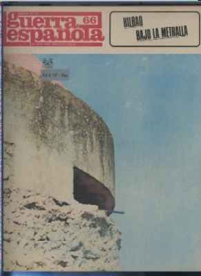 CRONICA DE LA GUERRA ESPAÑOLA. FASCICULO N.º 66. BILBAO BAJO METRALLA.