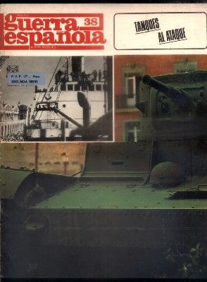 CRONICA DE LA GUERRA ESPAÑOLA. FASCICULO N.º 38. TANQUES AL ATAQUE.