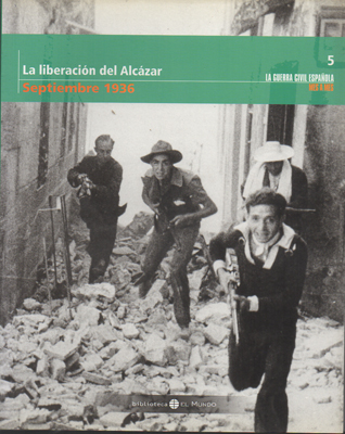 LA LIBERACION DEL ALCAZAR. SEPTIEMBRE DE 1936. TOMO 5.