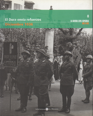 EL DUCE ENVIA REFUERZOS. DICIEMBRE 1936. TOMO 8.