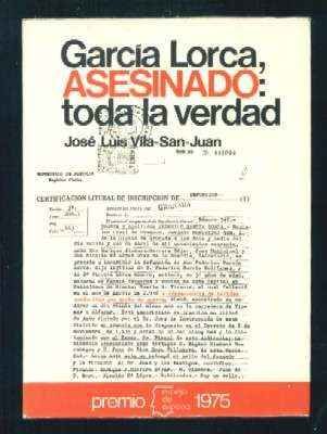 GARCIA LORCA, ASESINADO: TODA LA VERDAD