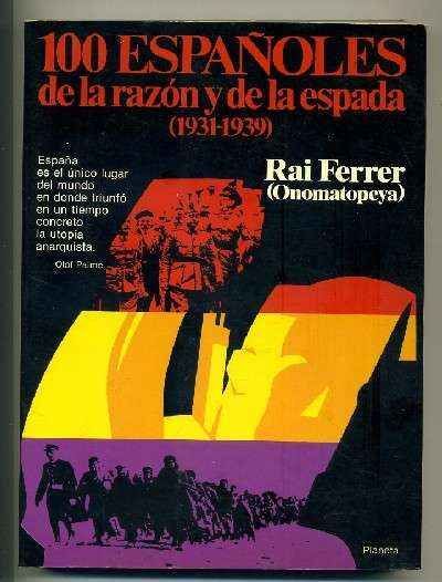 100 ESPAÑOLES DE LA RAZON Y DE LA ESPADA (1931-1939)