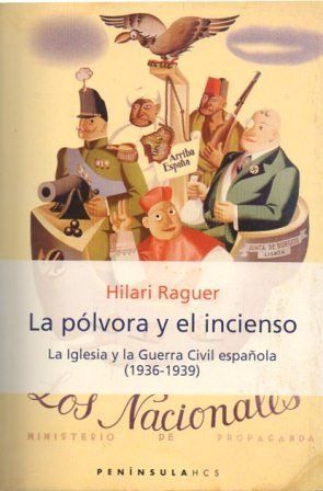 LA POLVORA Y EL INCIENSO LA IGLESIA Y LA GUARDIA CIVIL ESPAÑOLA 1936 -1939