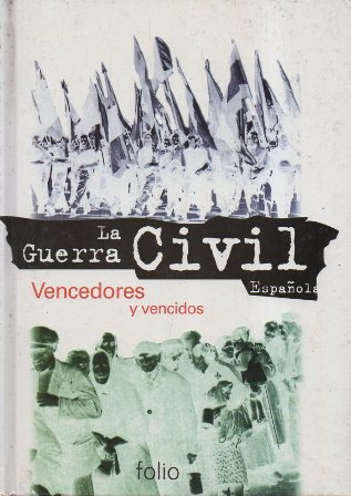 LA GUERRA CIVIL ESPAÑOLA 24 VENCEDORES Y VENCIDOS