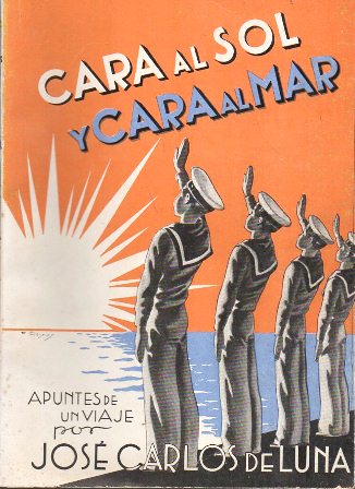 CARA AL SOL Y CARA AL MAR APUNTES DE UN VIAJE POR JOSE CARLOS DE LUNA