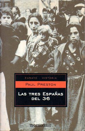 LAS TRES ESPAÑAS DEL 36 (ENSAYO HISTORIA)