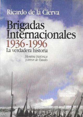 BRIGADAS INTERNACIONALES 1936-1996 LA VERDADERA HISTORIA