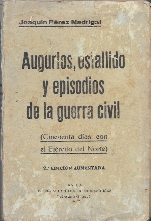 AUGURIOS, ESTALLIDO Y EPISODIOS DE LA GUERRA CIVIL (CINCUENTAS DIAS EN EL EJERCITO DEL NORTE)