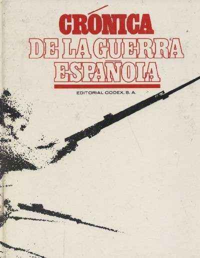 CRONICA DE LA GUERRA  ESPAÑOLA ( NO APTA PARA IRRECONCILIABLES)