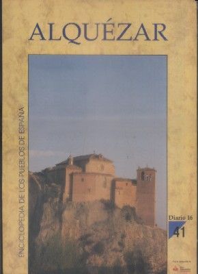 ENCICLOPEDIA DE LOS PUEBLOS DE ESPAÑA DIARIO 16.  Nº 41. ALQUEZAR.