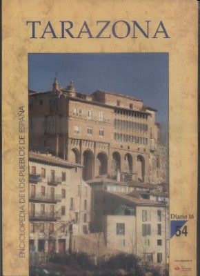ENCICLOPEDIA DE LOS PUEBLOS DE ESPAÑA DIARIO 16.  Nº 54. TARAZONA.