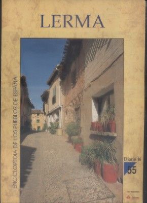 ENCICLOPEDIA DE LOS PUEBLOS DE ESPAÑA DIARIO 16.  Nº 55. LERMA.