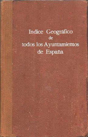 INDICE GEOGRAFICO DE TOOS LOS AYUNTAMIENTOS DE ESPAÑA.