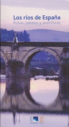 LOS RIOS DE ESPAÑA - RUTAS, PSEOS Y AVENTURAS.