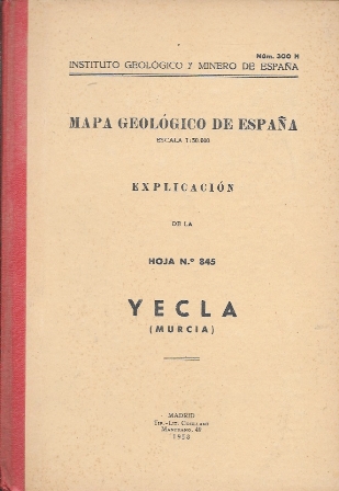 MAPA GEOLOGICO DE ESPAÑA Nº 300 EXPLICACION DE LA HOJA Nº 845 YECLA (MURCIA)