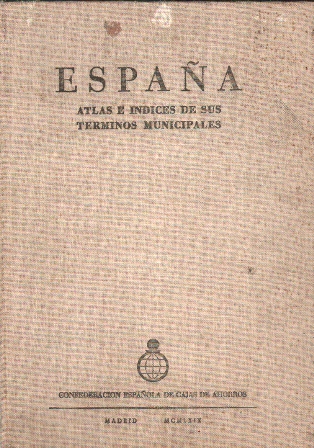 ESPAÑA - ATLAS E INDICES DE SUS TERMINOS MUNICIPALES TOMO I