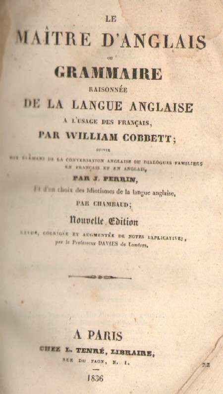 LE MAITRE D' ANGLAIS OU GRAMMAIRE RAISONNEE DE LA LANGUE ANGLAISE A L' USAGE DES FRANCAIS