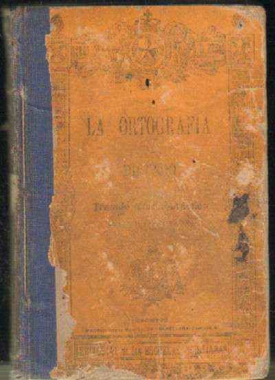 LA ORTOGRAFIA AL DICTADO. TRATADO TEORICO-PRACTICO DE ORTOGRAFIA