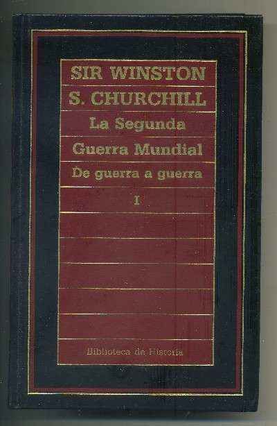 LA SEGUNDA GUERRA MUNDIAL. DE GUERRA A GUERRA. TOMO I.