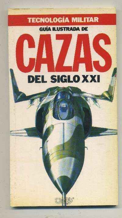 GUIA ILUSTRADA DE CAZAS DEL SIGLO XXI.