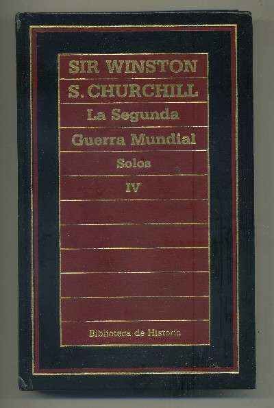LA SEGUNDA GUERRA MUNDIAL. SOLOS. TOMO IV.