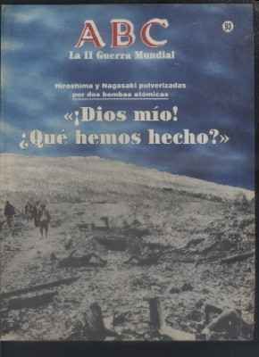 ABC. LA II GUERRA MUNDIAL. FASCICULO Nº 93. DIOS MIO. QUE HEMOS HECHO…
