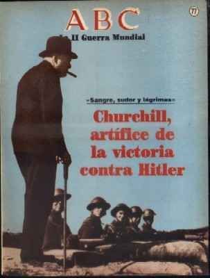 ABC. LA II GUERRA MUNDIAL. FASCICULO Nº 77. CHURCHILL, ARTIFICE DE LA VICTORIA CONTRA HITLER.