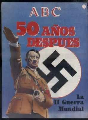 ABC. 50 AÑOS DESPUES. Nº 1. LA II GUERRA MUNDIAL.