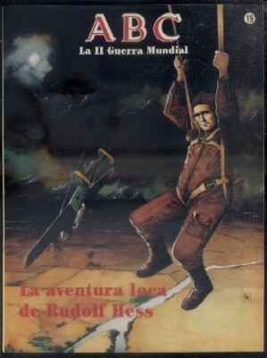 ABC. 50 AÑOS DESPUES. Nº 19. LA AVENTURA LOCA DE RUDOLF HESS.