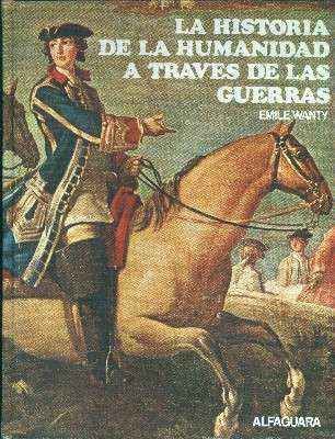 LA HISTORIA DE LA HUMANIDAD A TRAVES DE LAS GUERRAS. TOMO 1.